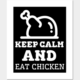 Keep Calm And Eat Chicken - Cooked Chicken With White Text Posters and Art